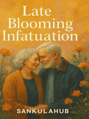 cover image of Late Blooming Infatuation